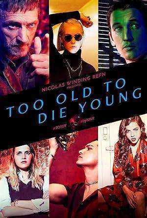 مسلسل Too Old to Die Young مترجم